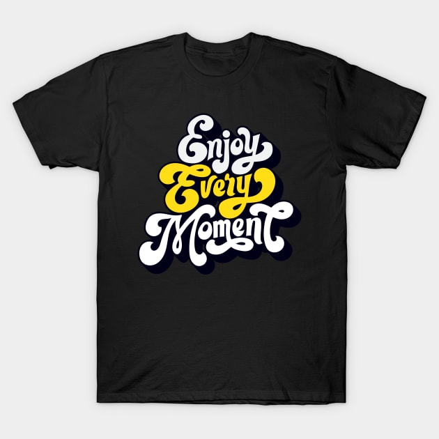 Enjoy every moment T-Shirt by PG